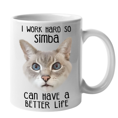 Custom Your Pet White Mug - I Work Hard So My Pet Can Have A Better Life
