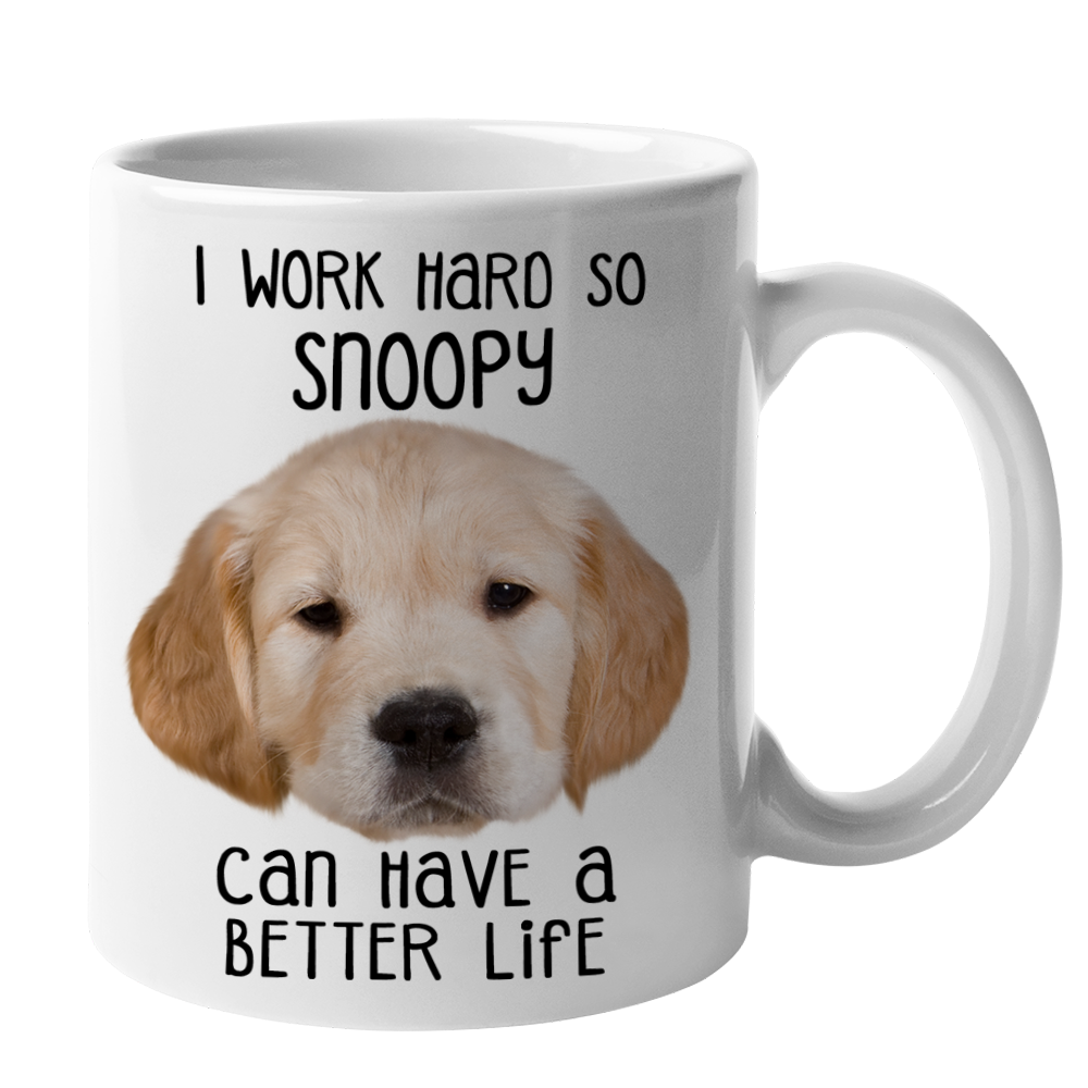 Custom Your Pet White Mug - I Work Hard So My Pet Can Have A Better Life