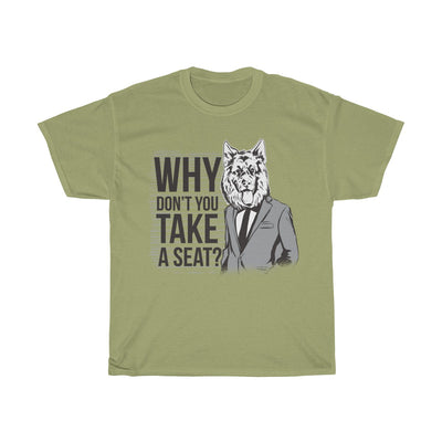 Why Don't You Take A Seat German Shepherd - Unisex Heavy Cotton Tee
