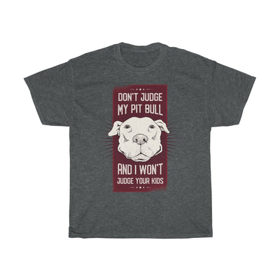 Don't Judge My Pit Bull - Unisex Heavy Cotton Tee