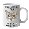 Custom Your Pet White Mug - I Work Hard So My Pet Can Have A Better Life